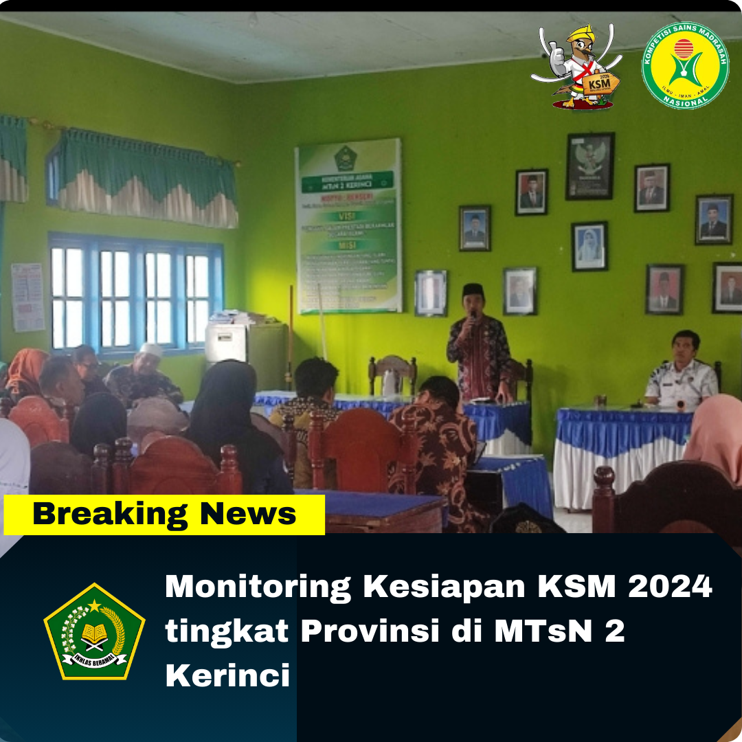 Monitoring Kesiapan KSM 2024 tingkat Provinsi di MTsN 2 Kerinci