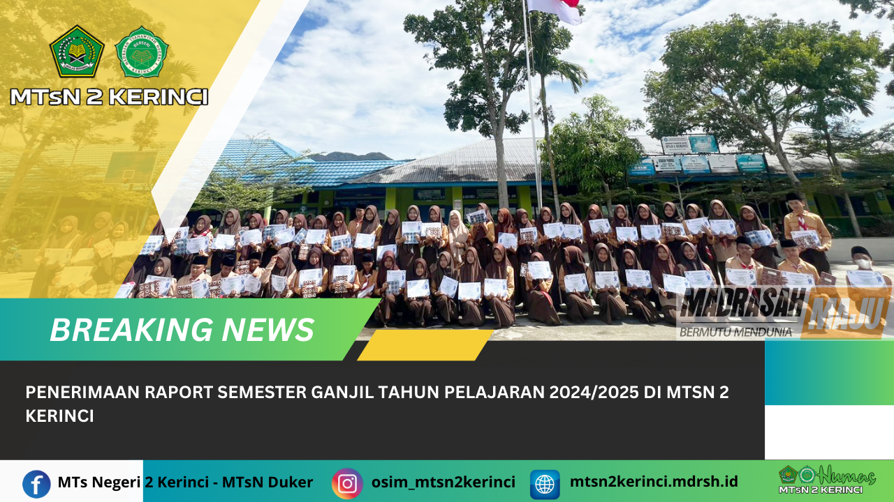 Penerimaan Raport Semester Ganjil Tahun Pelajaran 2024/2025 di MTsN 2 Kerinci