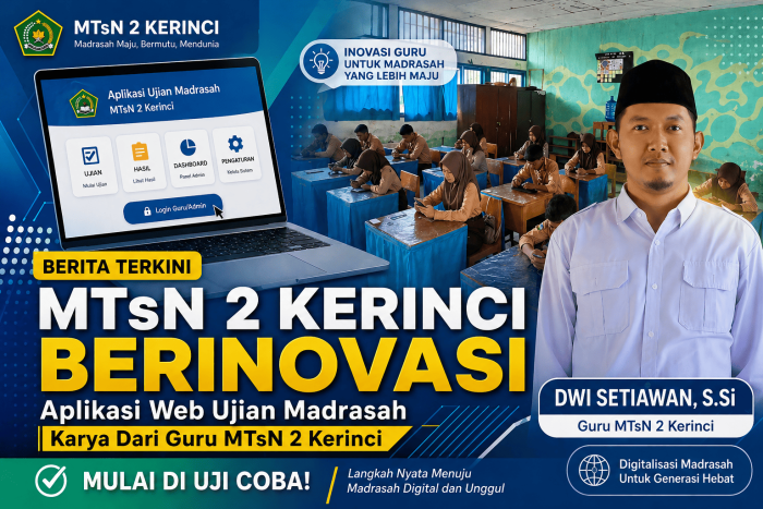 MTsN 2 Kerinci Berinovasi: Aplikasi Web Ujian Madrasah Karya Guru Mulai Uji Coba