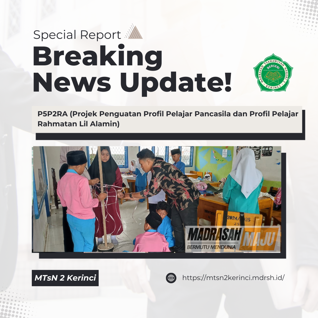 kegiatan inovatif dalam rangka Proyek Penguatan Profil Pelajar Pancasila dan Profil Pelajar Rahmatan Lil Alamin (P5P2RA) MTsN 2 Kerinci