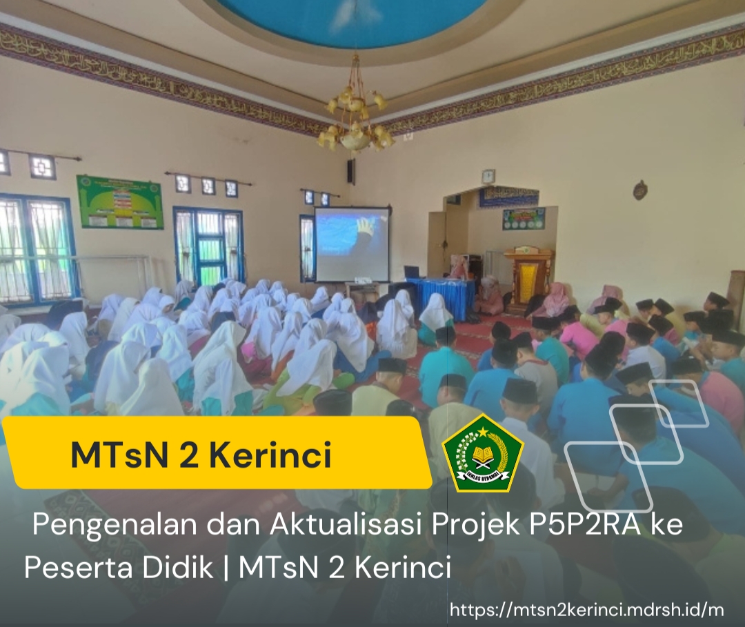 Pengenalan dan Aktualisasi Projek P5P2RA ke Peserta Didik | MTsN 2 Kerinci